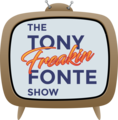 The Tony Freakin Fonte Show