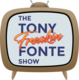 The Tony Freakin Fonte Show